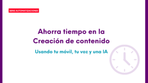Ahorra tiempo: Creación de Contenido con IA - 9€